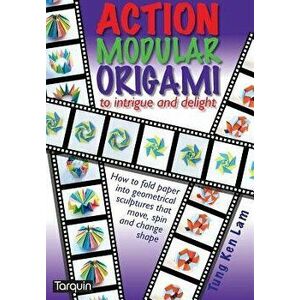 Action Modular Origami: to intrigue and delight, Paperback - Tung Ken Lam imagine