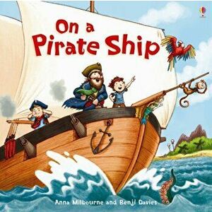 On a Pirate Ship, Paperback - Anna Milbourne imagine