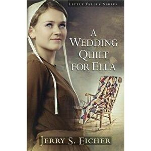 A Wedding Quilt for Ella, Paperback - Jerry S. Eicher imagine