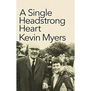 Single Headstrong Heart, Hardcover - Kevin Myers imagine