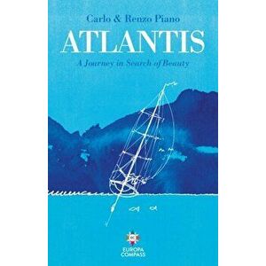 Atlantis. A Journey in Search of Beauty, Hardback - Renzo Piano imagine