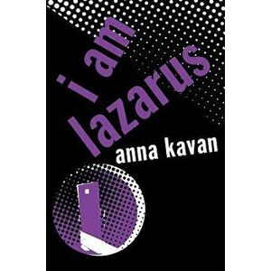 I Am Lazarus, Paperback - Anna Kavan imagine