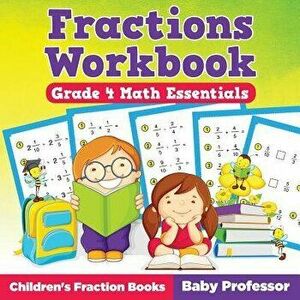 Fractions Workbook Grade 4 Math Essentials: Children's Fraction Books, Paperback - Baby Professor imagine