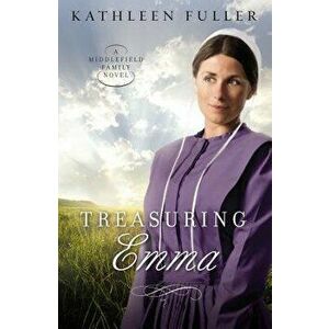Treasuring Emma, Paperback - Kathleen Fuller imagine