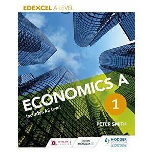 Edexcel A level Economics A Book 1, Paperback - Peter Smith imagine