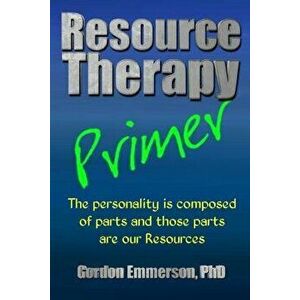 Resource Therapy Primer, Paperback - Gordon Emmerson Phd imagine
