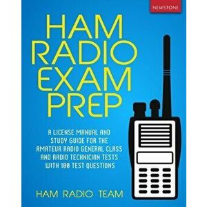Ham Radio Exam Prep: A License Manual and Study Guide for the Amateur Radio General Class and Radio Technician Tests with 100 Test Question, Paperback imagine