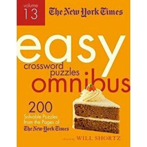 The New York Times Easy Crossword Puzzle Omnibus Volume 13: 200 Solvable Puzzles from the Pages of the New York Times, Paperback - New York Times imagine