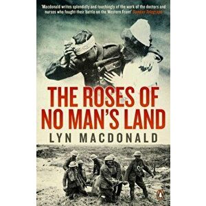 Roses of No Man's Land, Paperback - Lyn Macdonald imagine