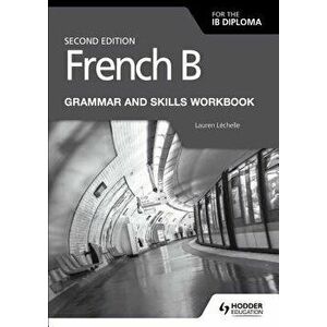 French B for the Ib Diploma Grammar and Skills Workbook Second Ed, Paperback - Lauren Lauren imagine