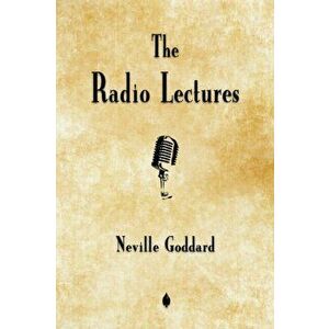 Neville Goddard: The Radio Lectures, Paperback - Neville Goddard imagine