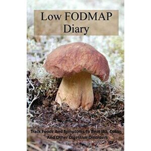 Low FODMAP Diary (pocket size edition): Track foods and symptoms to beat IBS, colitis and other digestive disorders, Paperback - Smart&clever-Press imagine