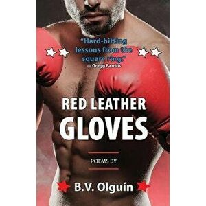 Red Leather Gloves, Paperback - B. V. Olguin imagine