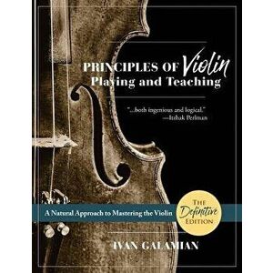 Principles of Violin Playing and Teaching (Dover Books on Music), Paperback - Ivan Galamian imagine