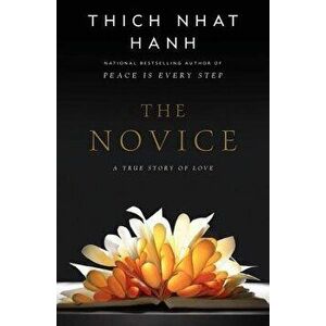 The Novice: A Story of True Love, Paperback - Thich Nhat Hanh imagine