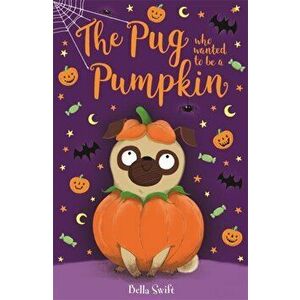 Pug Who Wanted to be a Pumpkin, Paperback - Bella Swift imagine