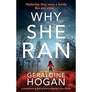 Why She Ran: A completely gripping crime thriller with a heart-stopping twist, Paperback - Geraldine Hogan imagine