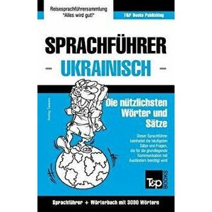 Sprachf hrer Deutsch-Ukrainisch Und Thematischer Wortschatz Mit 3000 W rtern, Paperback - Andrey Taranov imagine