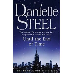 Until The End Of Time, Paperback - Danielle Steel imagine
