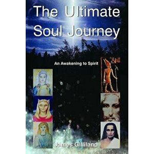 The Ultimate Soul Journey, Paperback - James Gilliland imagine