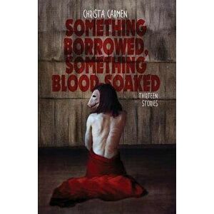Something Borrowed, Something Blood-Soaked, Paperback - Christa Carmen imagine