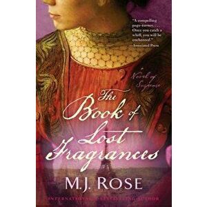 The Book of Lost Fragrances, Paperback - M. J. Rose imagine
