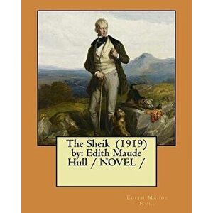 The Sheik (1919) by: Edith Maude Hull / Novel, Paperback - Edith Maude Hull imagine