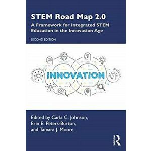 STEM Road Map 2.0. A Framework for Integrated STEM Education in the Innovation Age, Paperback - *** imagine