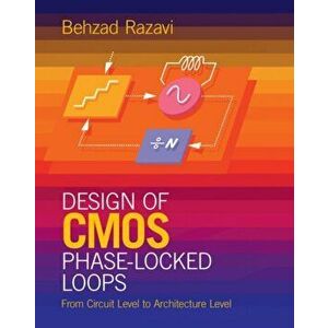 Design of CMOS Phase-Locked Loops. From Circuit Level to Architecture Level, Hardback - Behzad Razavi imagine
