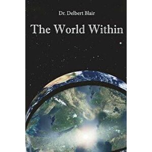 The World Within, Paperback - Dr Delbert Blair imagine