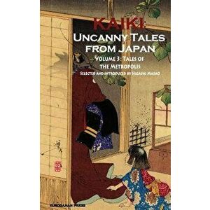 Tales of the Metropolis - Kaiki: Uncanny Tales from Japan, Vol. 3, Paperback - Rampo Edogawa imagine
