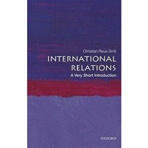 International Relations: A Very Short Introduction, Paperback - Christian Reus-Smit imagine