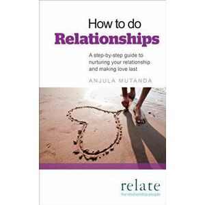 How to do Relationships. A step-by-step guide to nurturing your relationship and making love last, Paperback - *** imagine