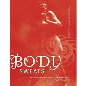 Body Sweats: The Uncensored Writings of Elsa Von Freytag-Loringhoven, Paperback - Elsa Von Freytag-Loringhoven imagine