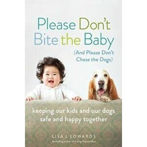 Please Don't Bite the Baby (and Please Don't Chase the Dogs), Paperback - Lisa Edwards imagine