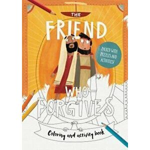 The Friend Who Forgives - Colouring and Activity Book: Packed with Puzzles and Activities, Paperback - Dan DeWitt imagine