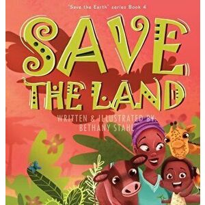 Save the Land, Hardcover - Bethany Stahl imagine