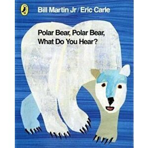 Polar Bear, Polar Bear, What Do You Hear', Paperback - Eric Carle imagine
