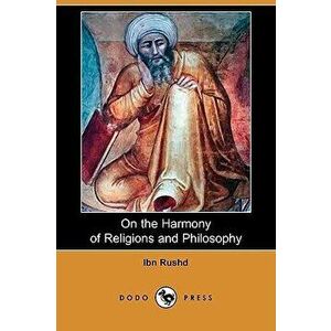 On the Harmony of Religions and Philosophy (Dodo Press), Paperback - Ibn Rushd imagine
