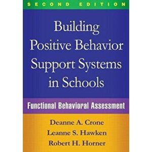 Building Positive Behavior Support Systems in Schools, Second Edition: Functional Behavioral Assessment, Paperback - Deanne A. Crone imagine