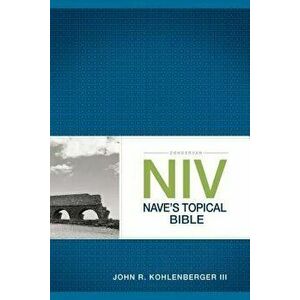 Zondervan NIV Nave's Topical Bible, Paperback - John R. Kohlenberger III imagine
