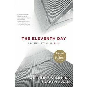 The Eleventh Day: The Full Story of 9/11, Paperback - Anthony Summers imagine
