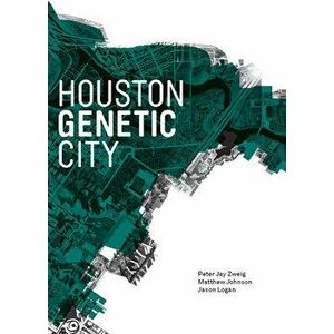 Houston Genetic City, Hardcover - Peter Zweig imagine