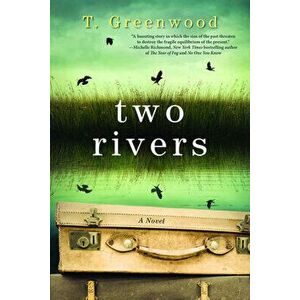 Two Rivers, Paperback - T. Greenwood imagine