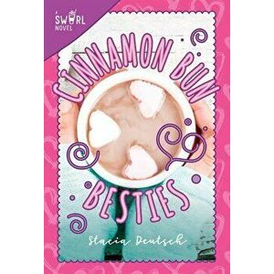 Cinnamon Bun Besties: A Swirl Novel, Paperback - Stacia Deutsch imagine