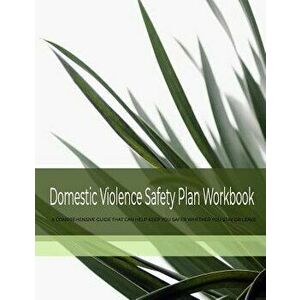 Domestic Violence Safety Plan Workbook: A Comprehensive Guide That Can Help Keep You Safer Whether You Stay or Leave, Paperback - Kellie Jo Holly imagine