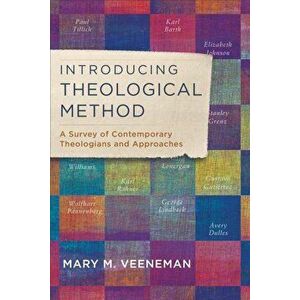 Introducing Theological Method: A Survey of Contemporary Theologians and Approaches, Paperback - Mary M. Veeneman imagine
