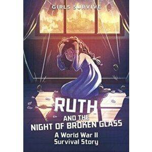 Ruth and the Night of Broken Glass. A World War II Survival Story, Paperback - Emma Carlson Berne imagine
