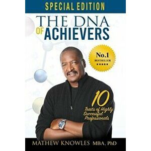 The DNA of Achievers: 10 Traits of Highly Successful Professionals, Hardcover - Mathew Knowles imagine