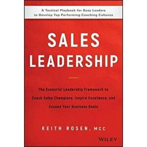 Sales Leadership: The Essential Leadership Framework to Coach Sales Champions, Inspire Excellence, and Exceed Your Business Goals, Hardcover - Keith R imagine